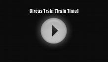 [PDF Download] Circus Train (Train Time) [Read] Online